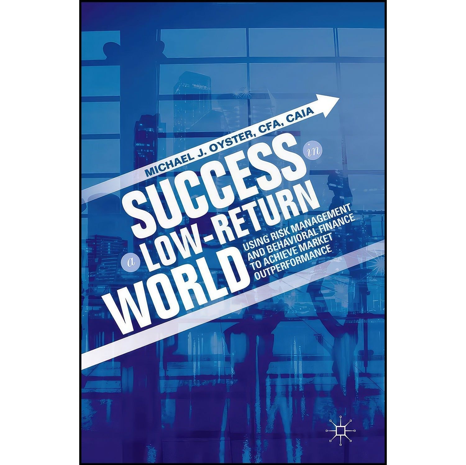 کتاب زبان اصلی Success in a LowReturn World اثر Michael J Oyster