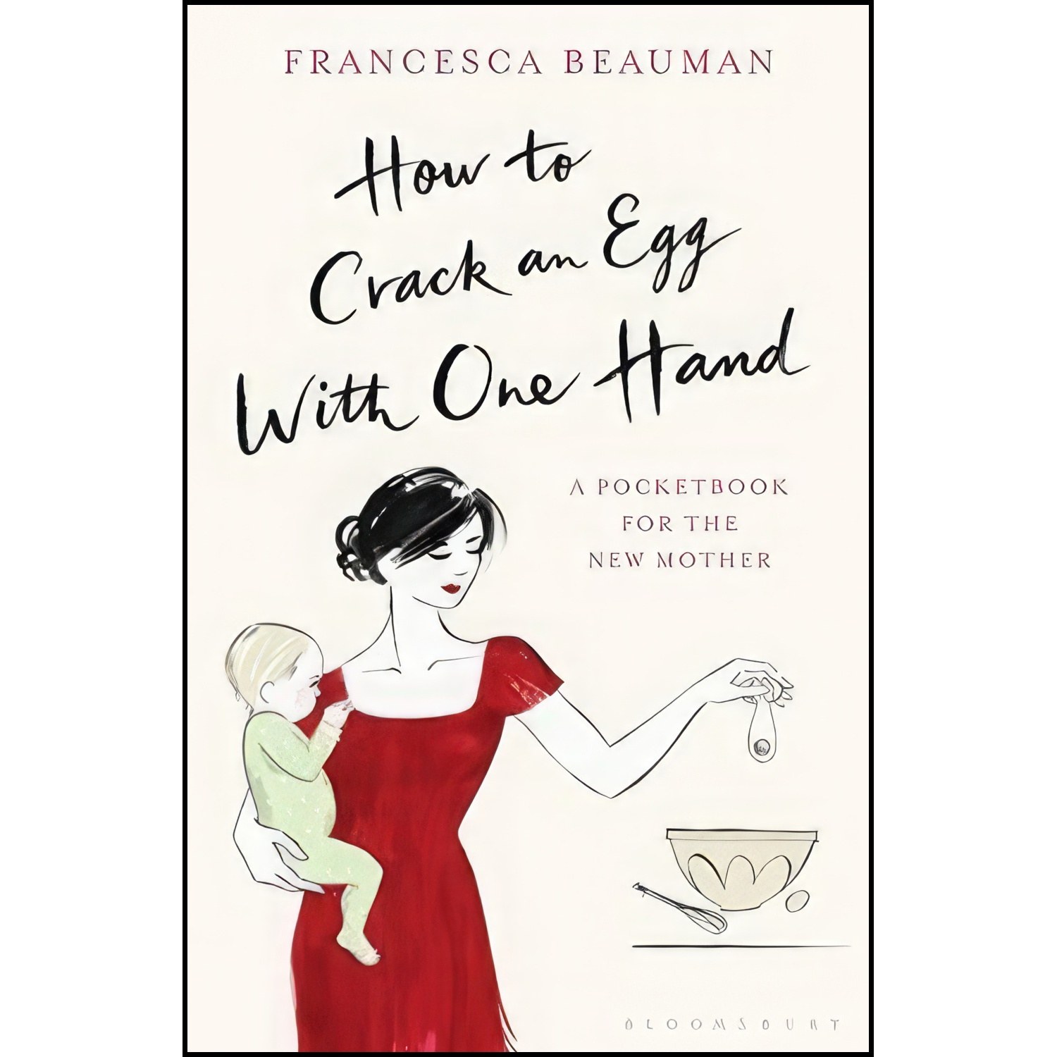 کتاب زبان اصلی How to Crack an Egg with One Hand اثر Francesca Beauman