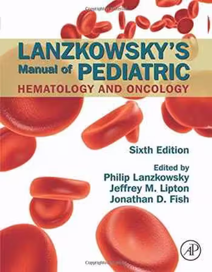 [PDF] دانلود کتاب Lanzkowsky's Manual Of Pediatric Hematology And Oncology, 6th ed, 2016