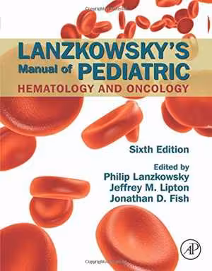 [PDF] دانلود کتاب Lanzkowsky's Manual Of Pediatric Hematology And Oncology, 6th ed, 2016