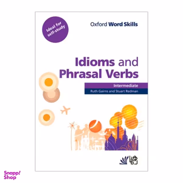 کتاب Idioms and Phrasal Verbs Intermediate Word Skills اثر Ruth Gairns and Stuart Redman انتشارات رهنما