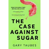 کتاب زبان اصلی Case Against Sugar اثر Gary Taubes انتشارات Granta