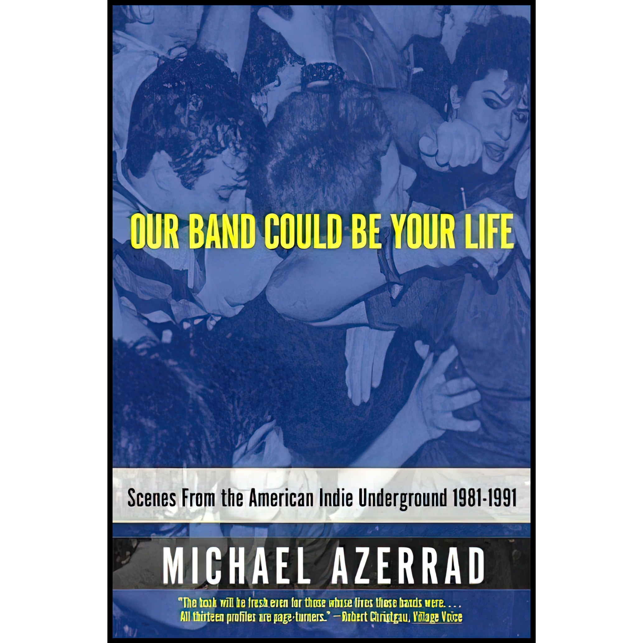 کتاب زبان اصلی Our Band Could Be Your Life اثر Michael Azerrad