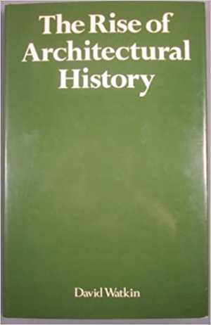 [PDF] دانلود کتاب The Rise Of Architectural History, 1980