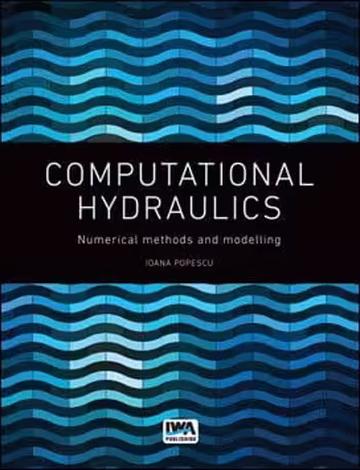 󾕇 Popescu I., Computational Hydraulics - Numerical Methods and Modelling, 2014 - دانلود کتاب های دانشگاهی