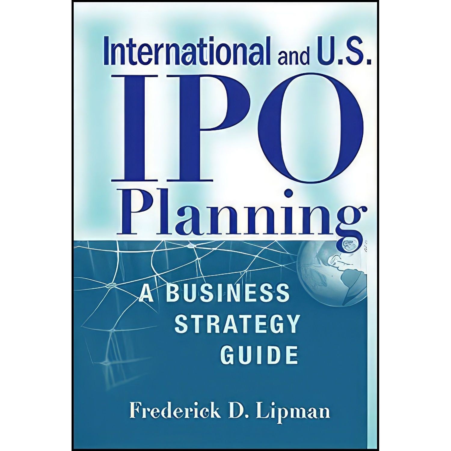 کتاب زبان اصلی International and US IPO Planning اثر Frederick D Lipman