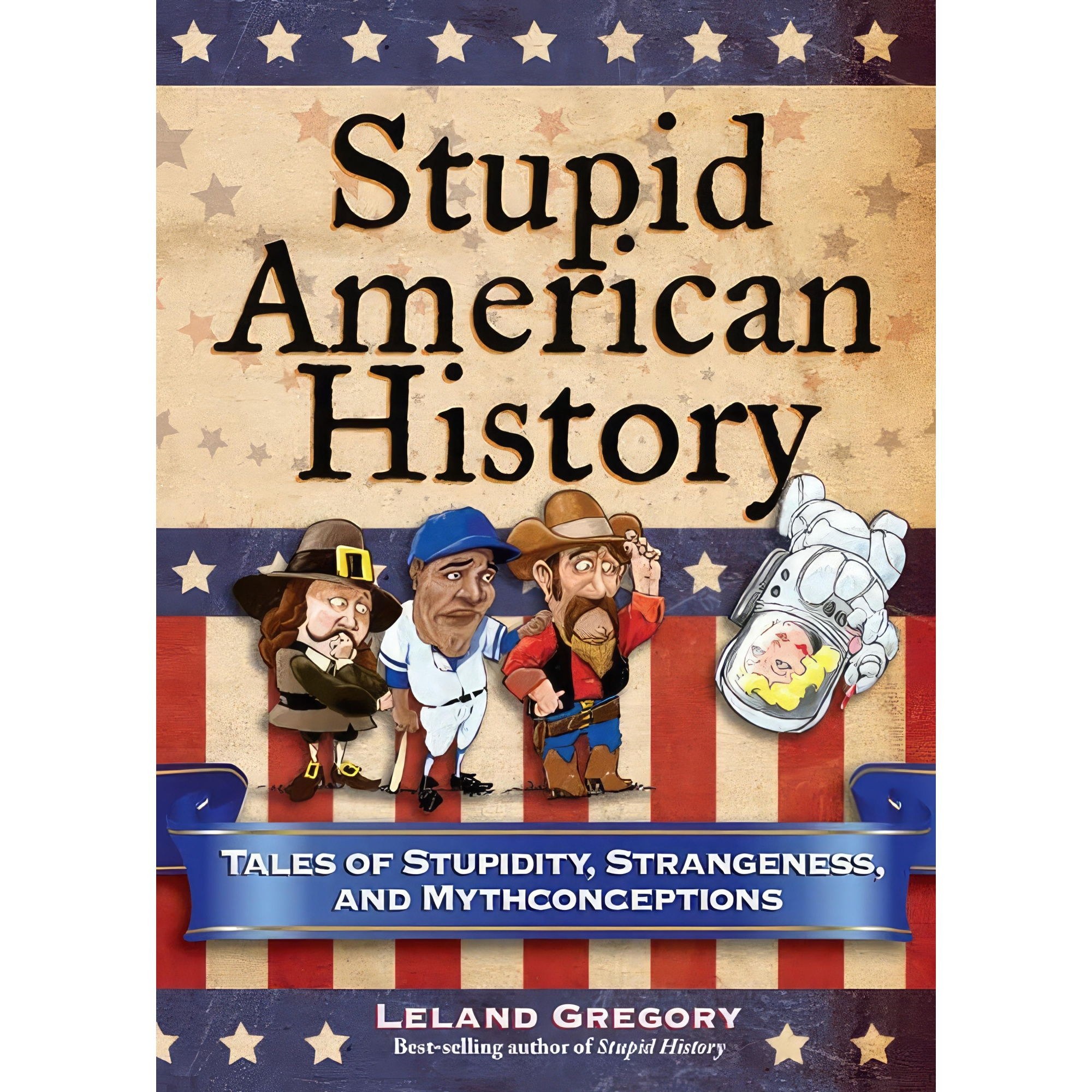 کتاب زبان اصلی Stupid American History اثر Leland Gregory