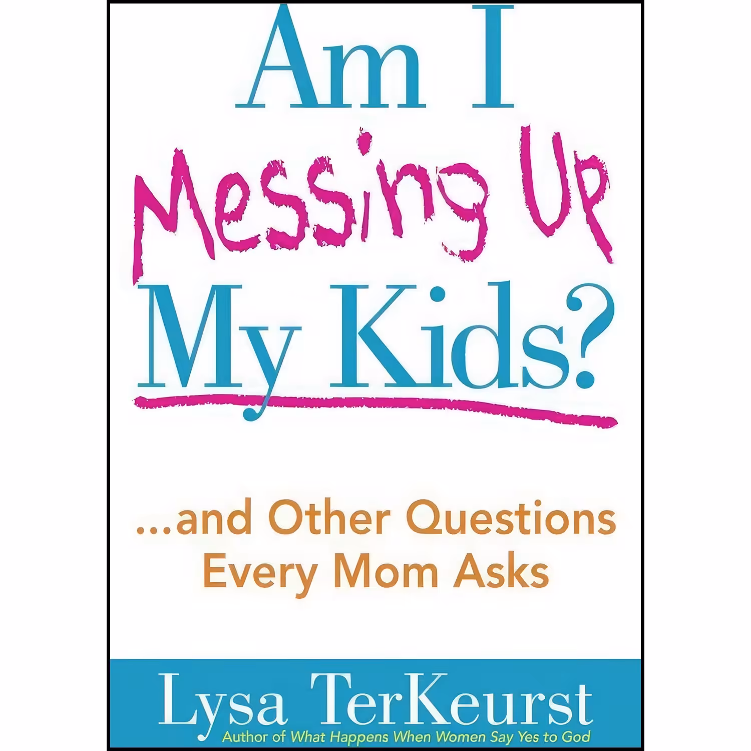 کتاب زبان اصلی Am I Messing Up My Kids اثر Lysa TerKeurst