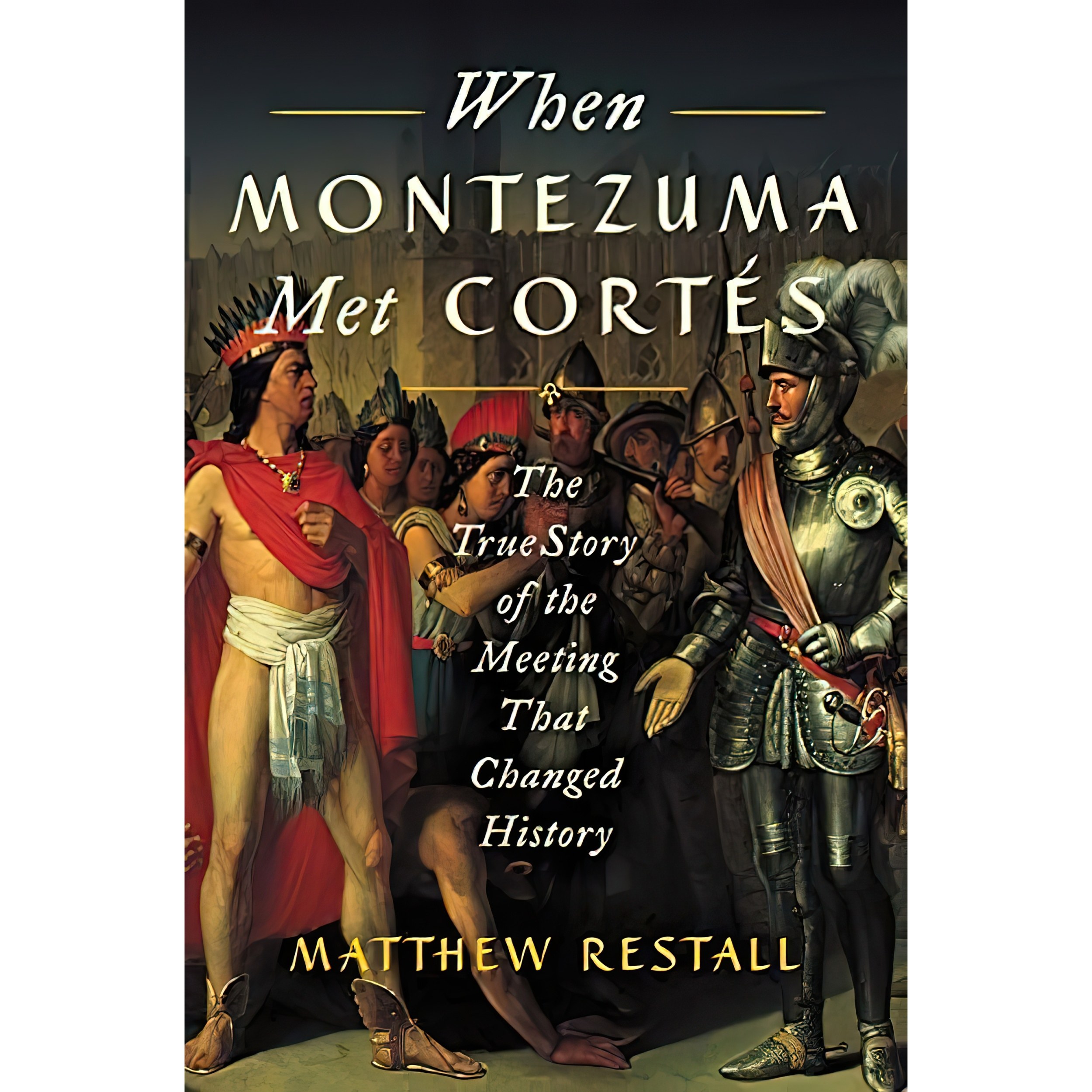 کتاب When Montezuma Met Corts اثر Matthew Restall انتشارات Ecco