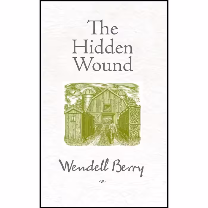 کتاب زبان اصلی The Hidden Wound اثر Wendell Berry انتشارات Counterpoint