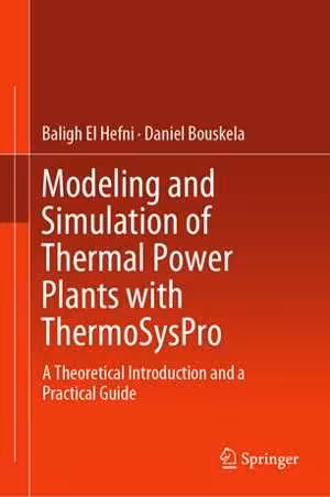 [PDF] دانلود کتاب Modeling And Simulation Of Thermal Power Plants With Thermosyspro - A Theoretical Introduction And A Practical Guide, 2019