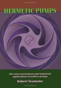 󾕇 دانلود کتاب Hermetic Pumps - The Latest Innovations And Industrial Applications Of Sealless Pumps., 1997 - دانلود کتاب های دانشگاهی