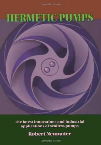 󾕇 دانلود کتاب Hermetic Pumps - The Latest Innovations And Industrial Applications Of Sealless Pumps., 1997 - دانلود کتاب های دانشگاهی