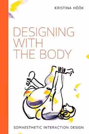 [PDF] دانلود کتاب Designing With The Body - Somaesthetic Interaction Design, 2018