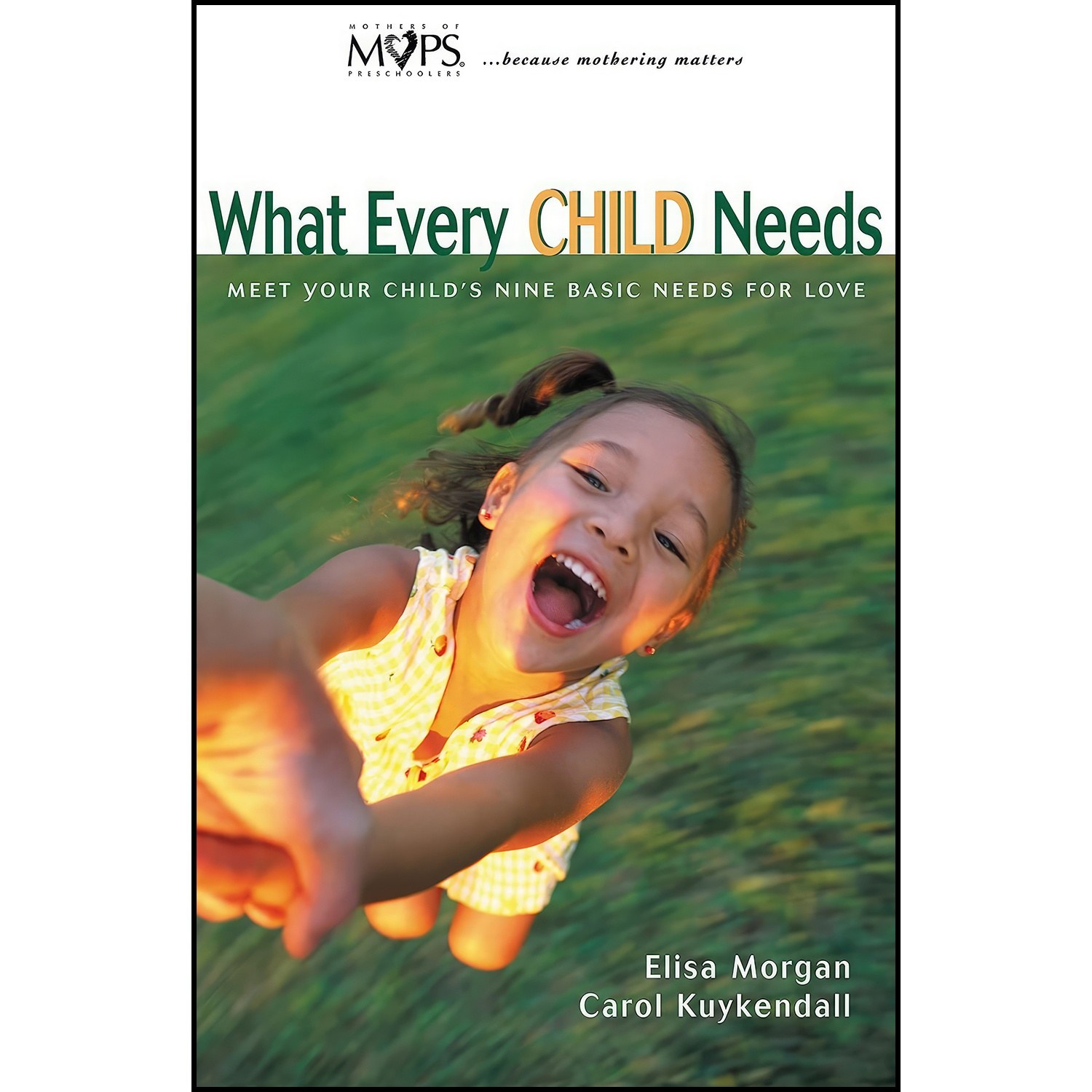 کتاب زبان اصلی What Every Child Needs اثر Elisa Morgan and Carol Kuykendall
