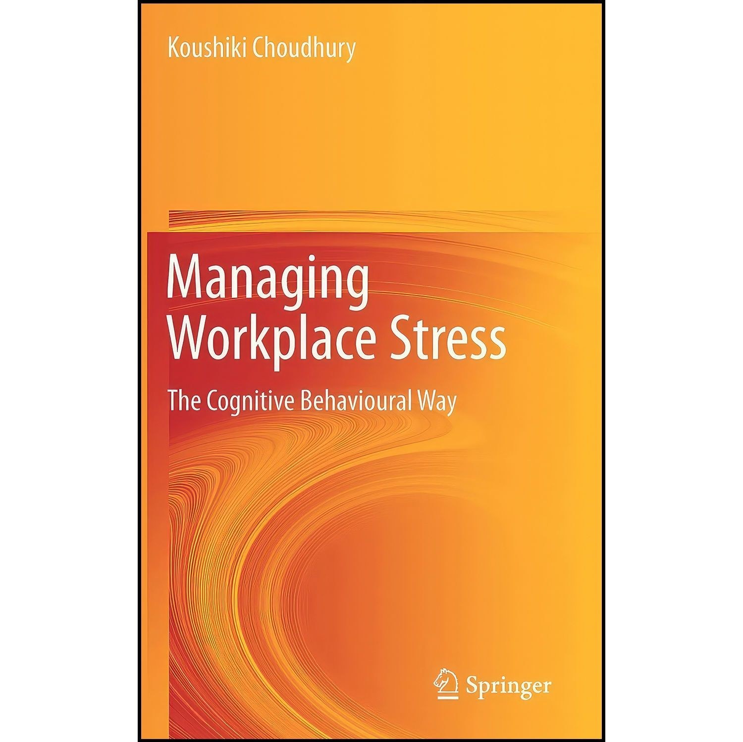 کتاب زبان اصلی Managing Workplace Stress اثر Koushiki Choudhury