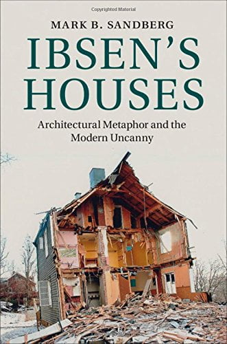 󾕇 دانلود کتاب Ibsen&#039;S Houses - Architectural Metaphor And The Modern Uncanny, 2015 - دانلود کتاب های دانشگاهی