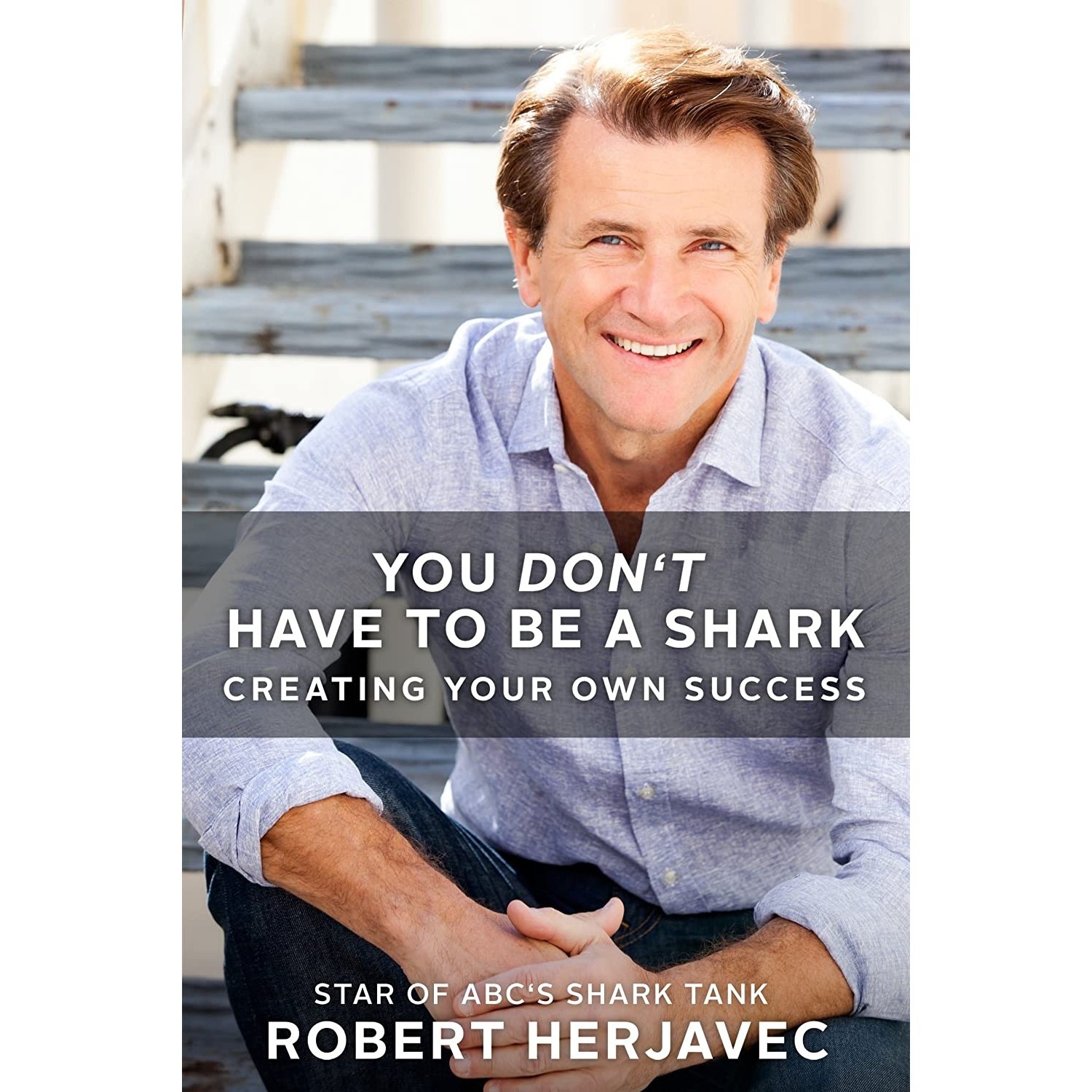 کتاب زبان اصلی You Dont Have to Be a Shark اثر Robert Herjavec انتشارات تازه ها