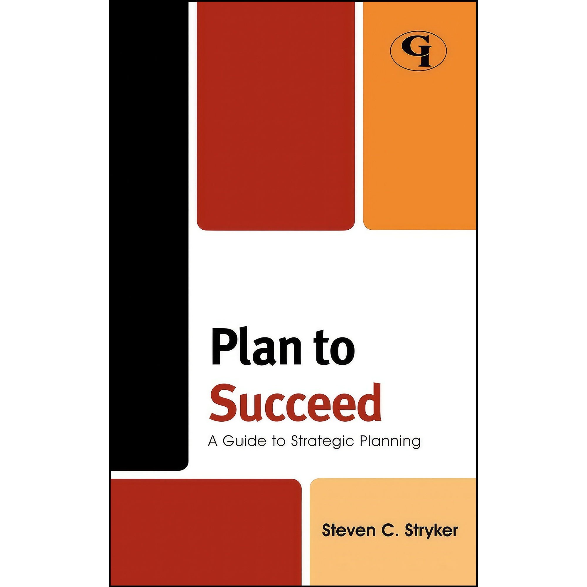 کتاب زبان اصلی Plan to Succeed اثر Steven C Stryker