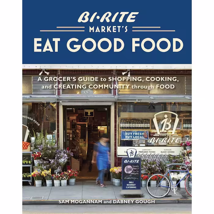 کتاب زبان اصلی BiRite Markets Eat Good Food اثر Sam Mogannam and Dabney Gough