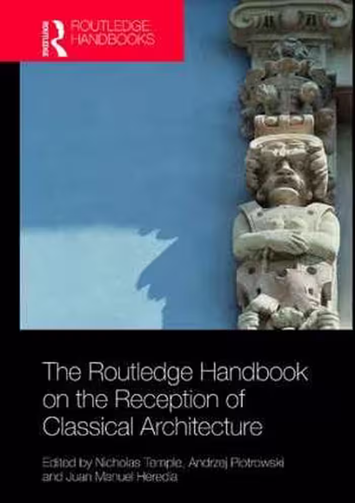 [PDF] دانلود کتاب The Routledge Handbook On The Reception Of Classical Architecture, 2021