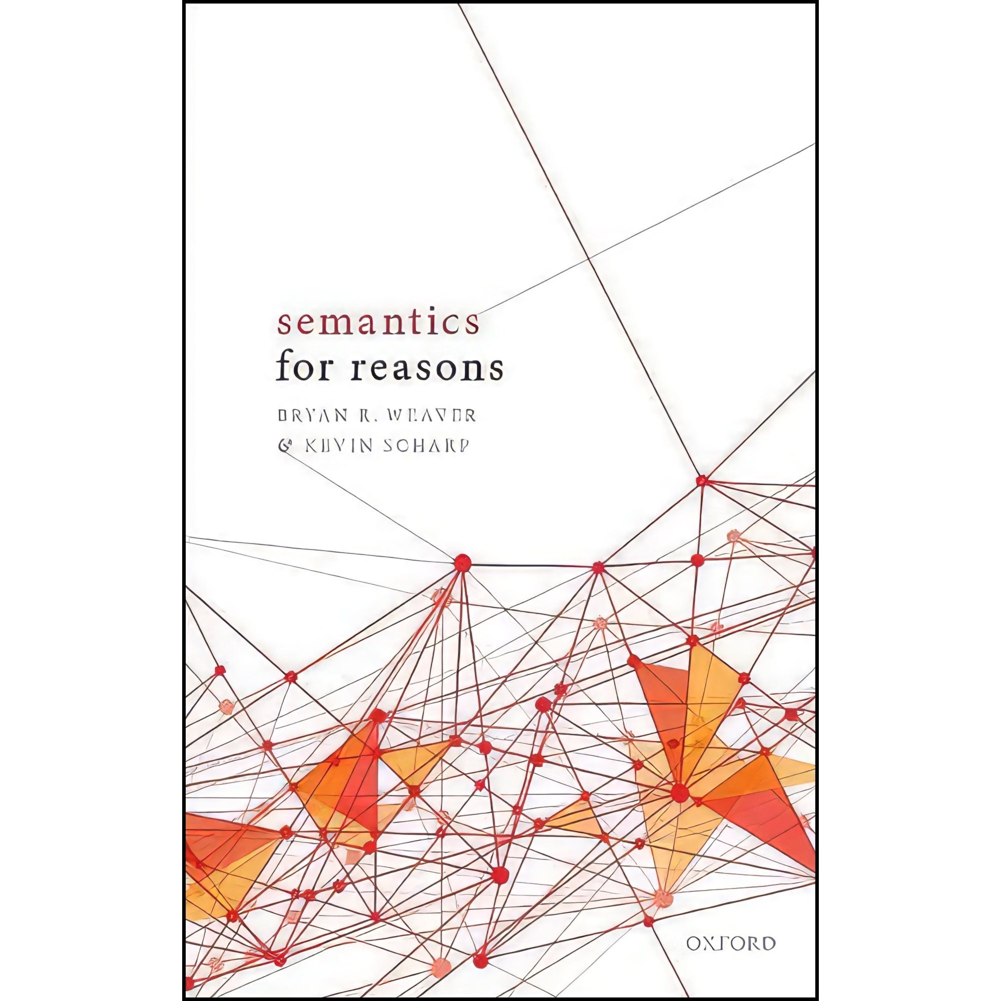 کتاب زبان اصلی Semantics for Reasons اثر Bryan R Weaver and Kevin Scharp