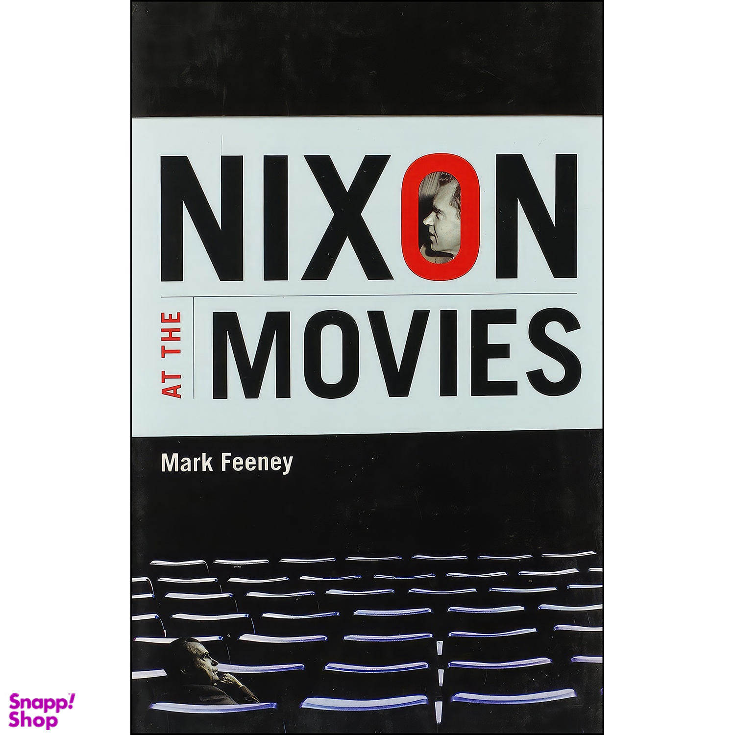 کتاب Nixon at the Movies اثر Mark Feeney انتشارات University of Chicago Press