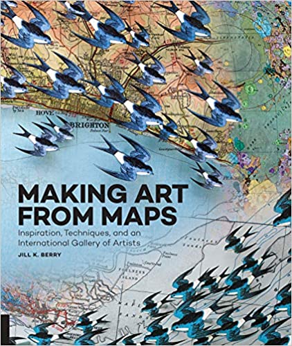  دانلود کتاب Making Art From Maps - Inspiration, Techniques, And An International Gallery Of Artists, 2016 - دانلود کتاب های دانشگاهی