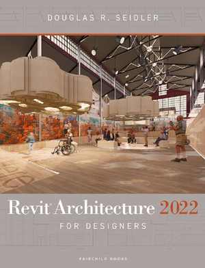 [PDF] دانلود کتاب Revit Architecture 2022 For Designers., 2022