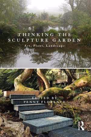 [PDF] دانلود کتاب Thinking The Sculpture Garden - Art, Plant, Landscape, 2020