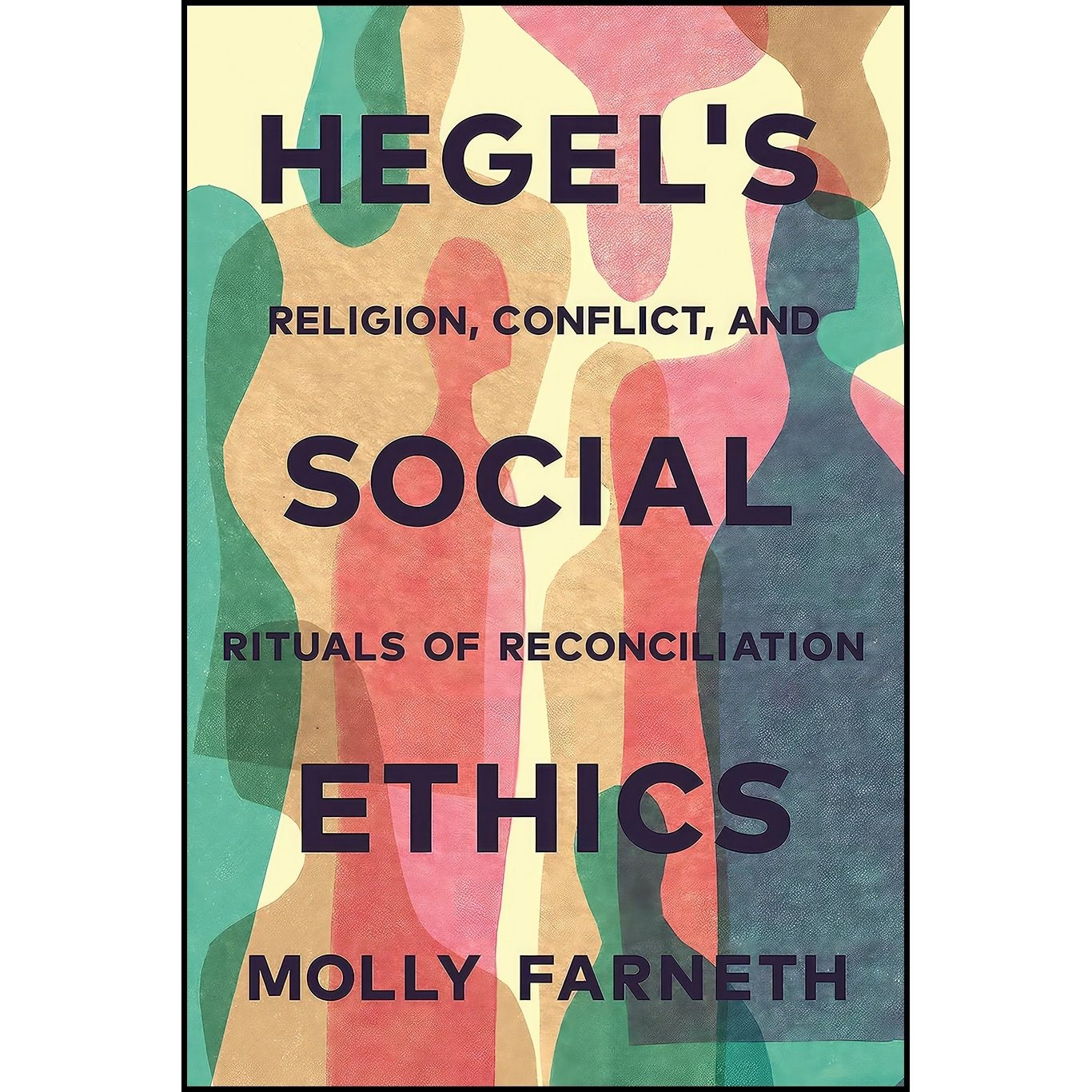 کتاب زبان اصلی Hegels Social Ethics اثر Molly Farneth