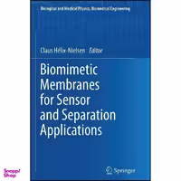 کتاب Biomimetic Membranes for Sensor and Separation Applications  اثر Claus H&amp;eacute;lix-Nielsen انتشارات Springer