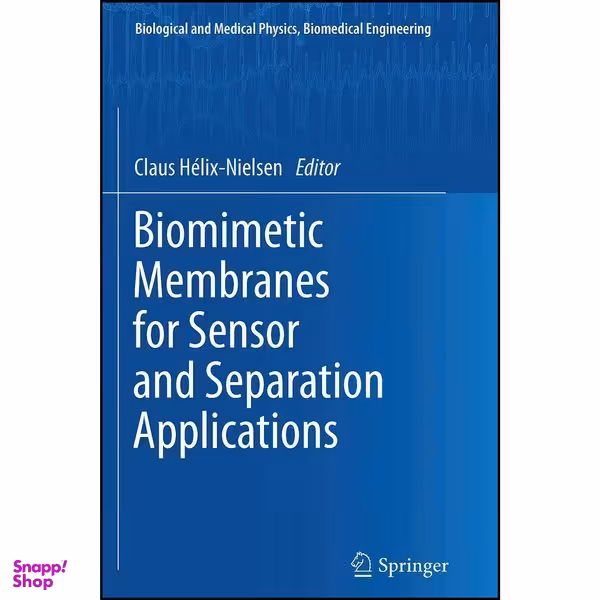 کتاب Biomimetic Membranes for Sensor and Separation Applications  اثر Claus H&amp;eacute;lix-Nielsen انتشارات Springer