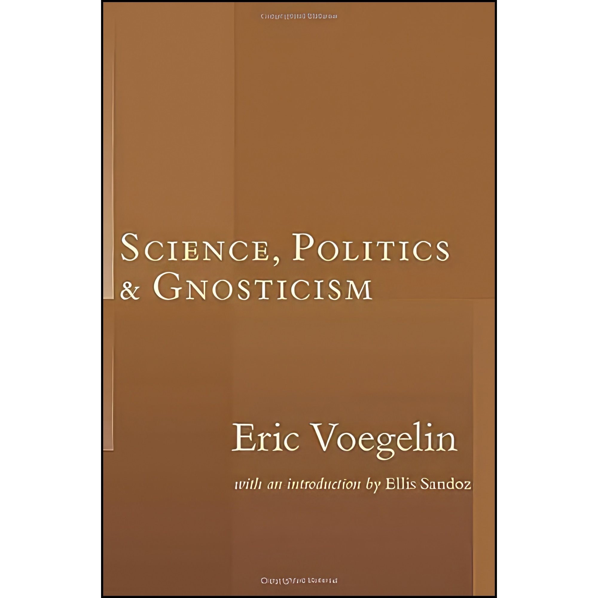 کتاب زبان اصلی Science Politics  Gnosticism اثر Eric Voegelin and Ellis Sandoz