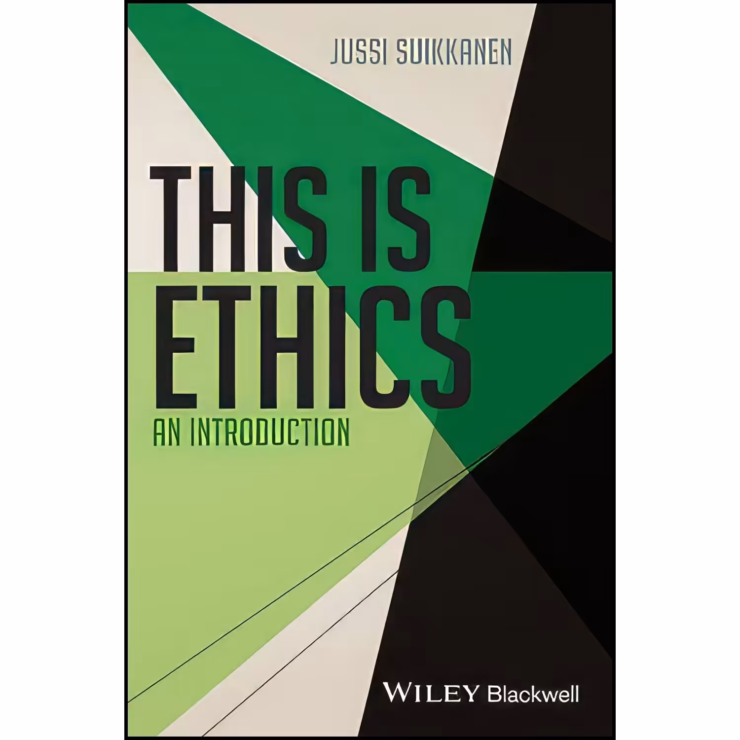 کتاب زبان اصلی This Is Ethics  اثر Jussi Suikkanen انتشارات Wileyblackwell