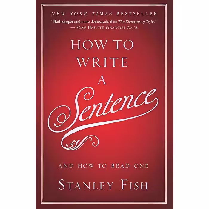 کتاب زبان اصلی How to Write a Sentence اثر Stanley Eugene Fish انتشارات Harper