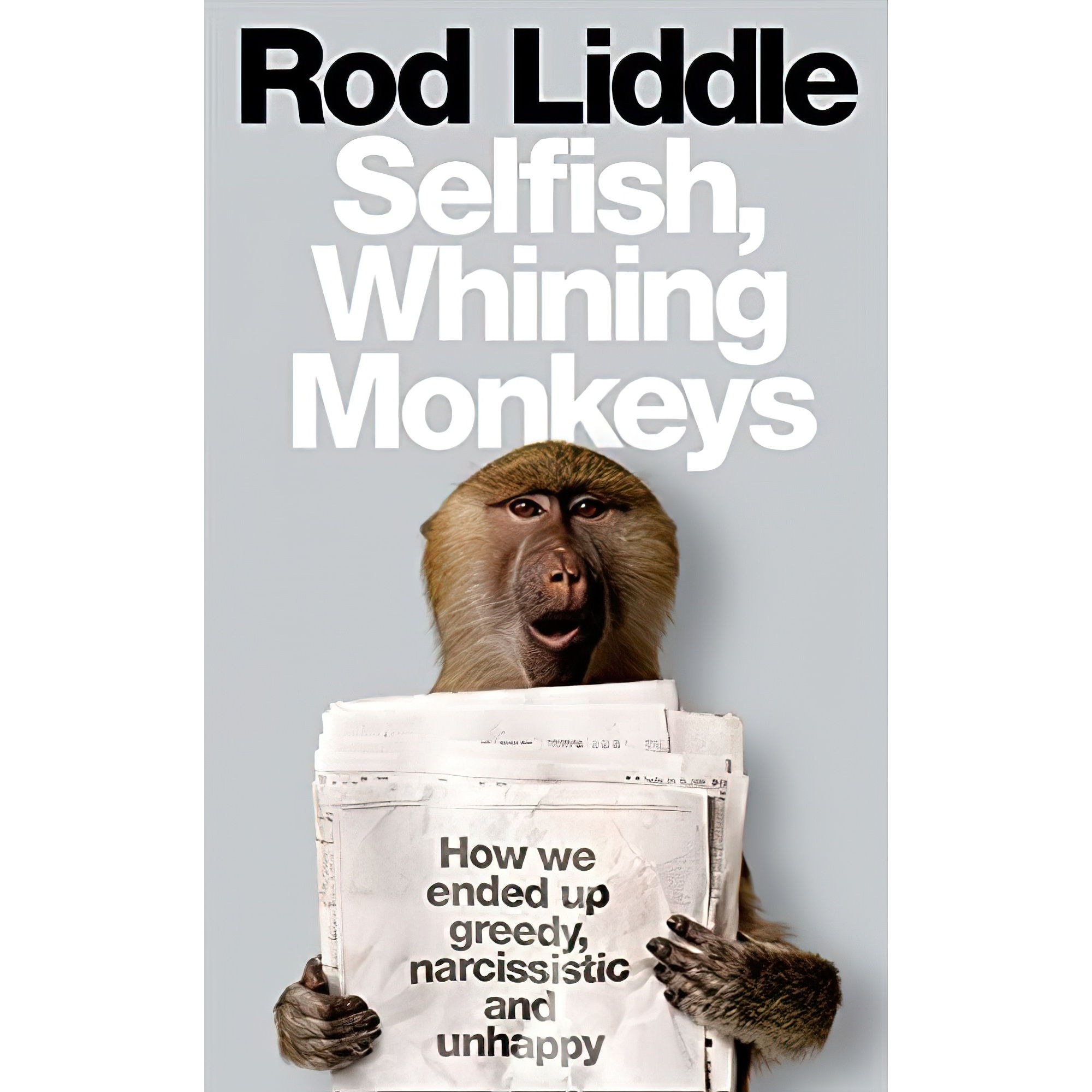 کتاب زبان اصلی Selfish Whining Monkeys اثر Rod Liddle انتشارات UK General Books
