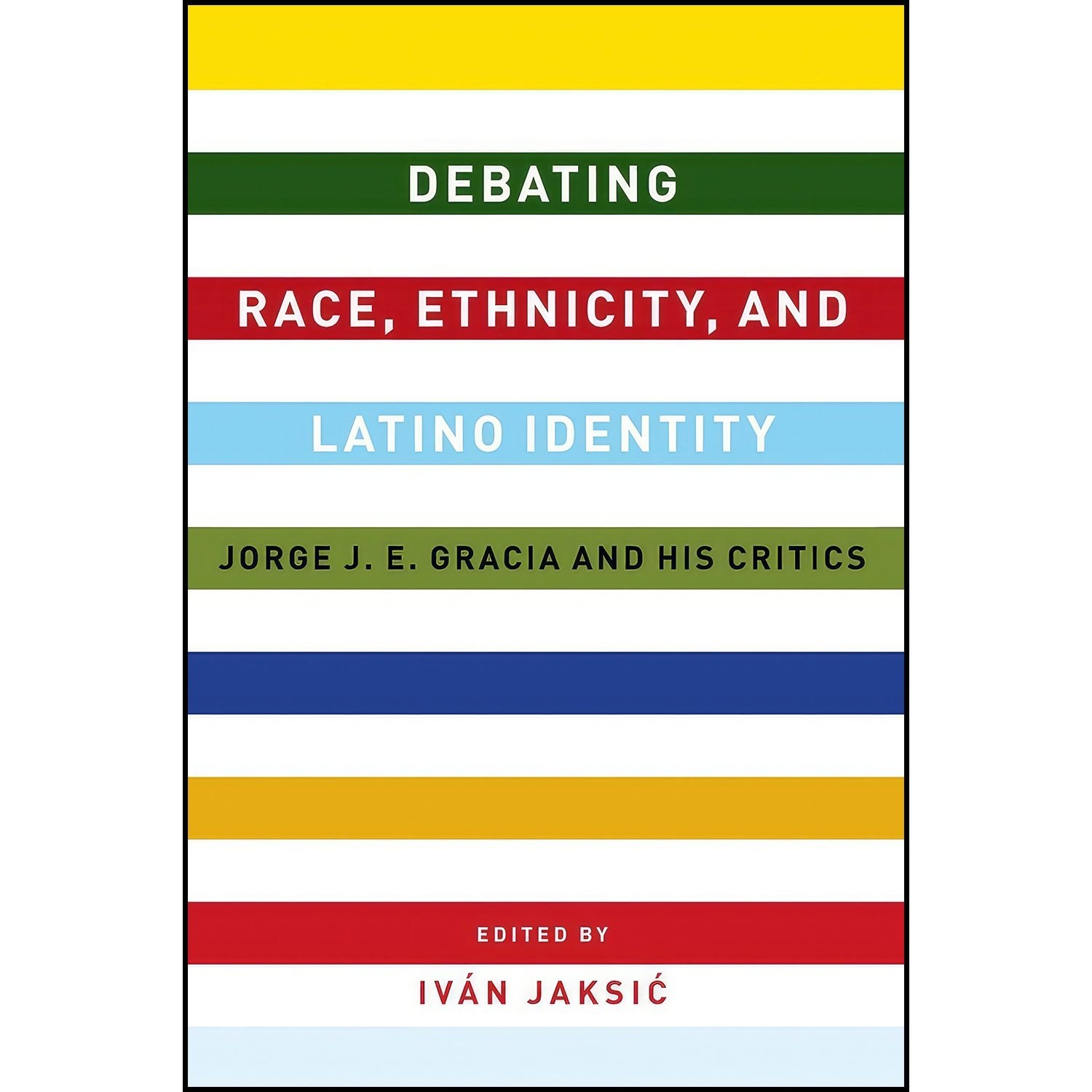 کتاب زبان اصلی Debating Race Ethnicity and Latino Identity اثر Ivaacuten Jaksic
