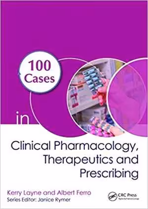 [PDF] دانلود کتاب 100 Cases In Clinical Pharmacology, Therapeutics And Prescribing, 2020