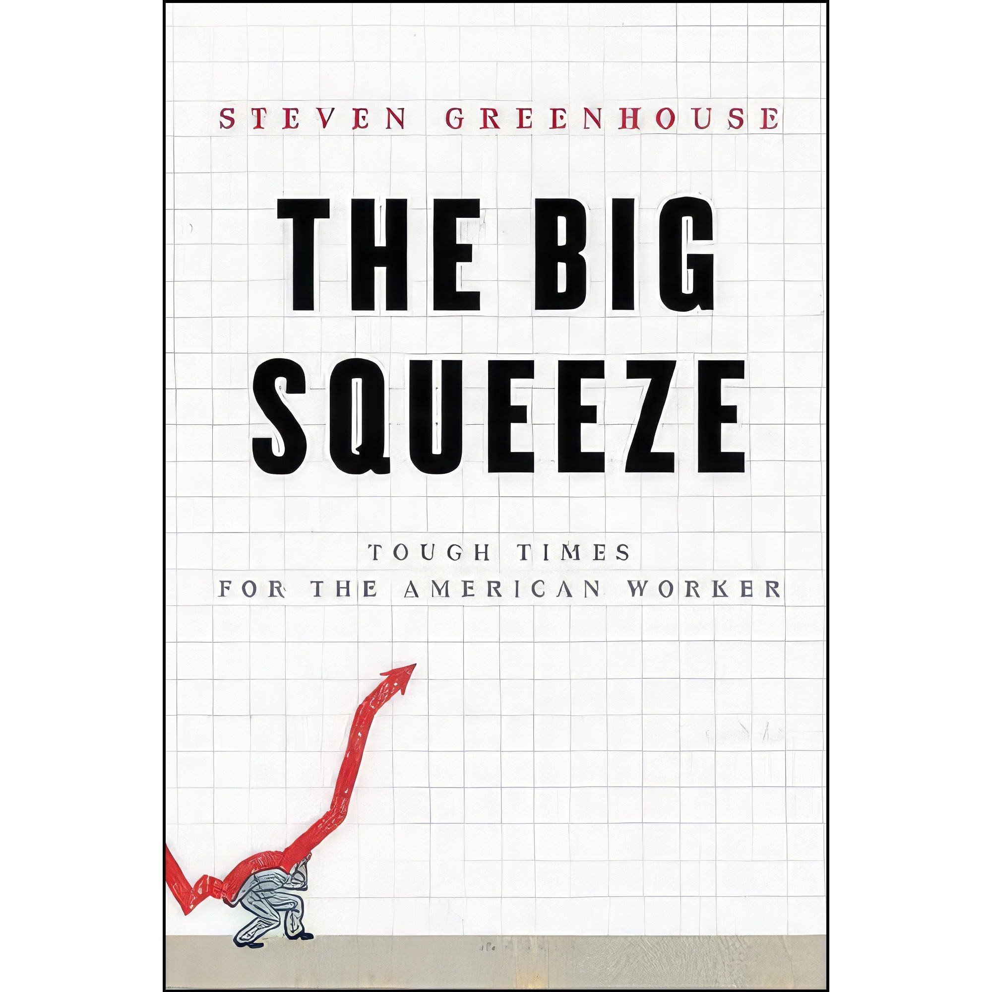 کتاب زبان اصلی The Big Squeeze اثر Steven Greenhouse انتشارات Knopf