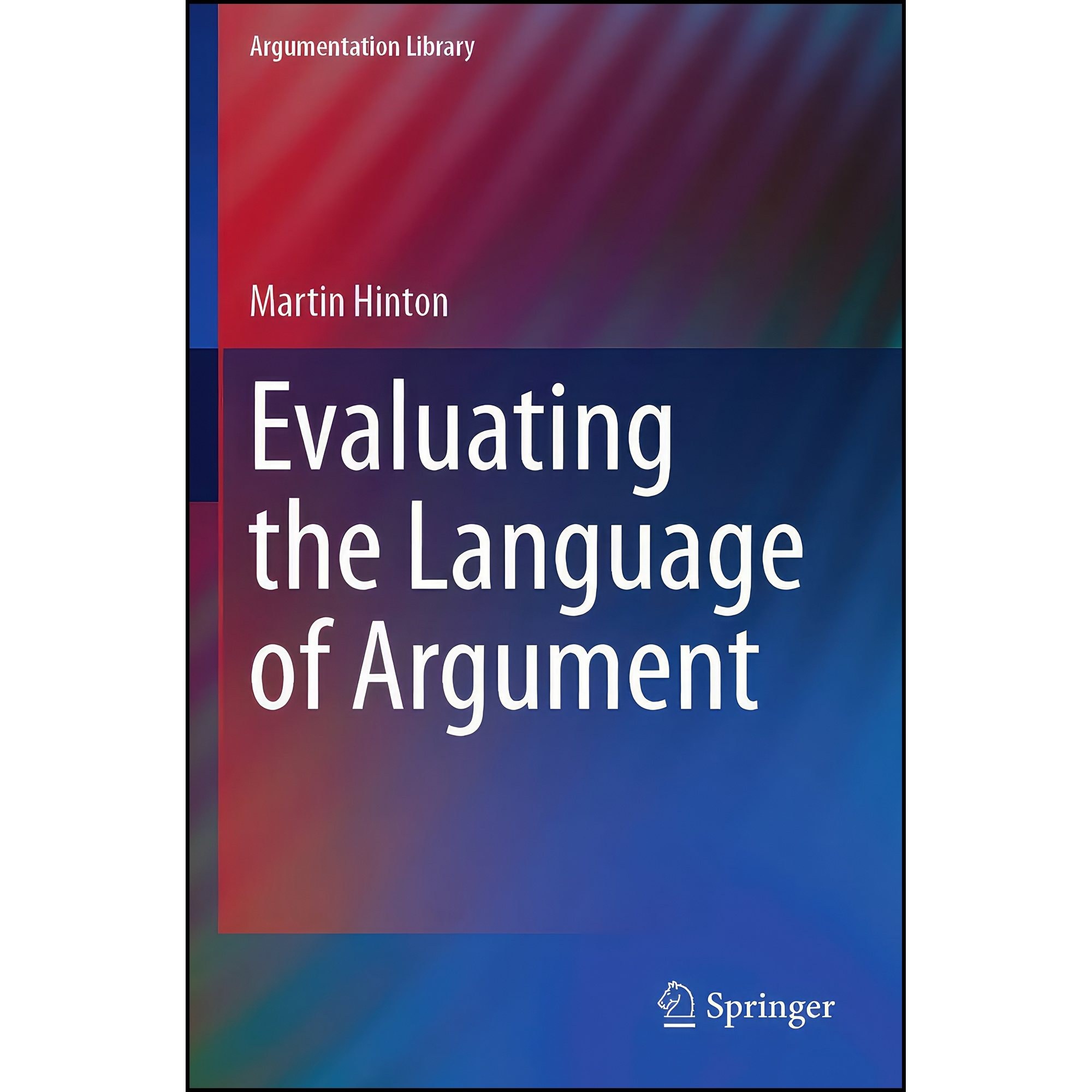 کتاب زبان اصلی Evaluating the Language of Argument اثر Martin Hinton