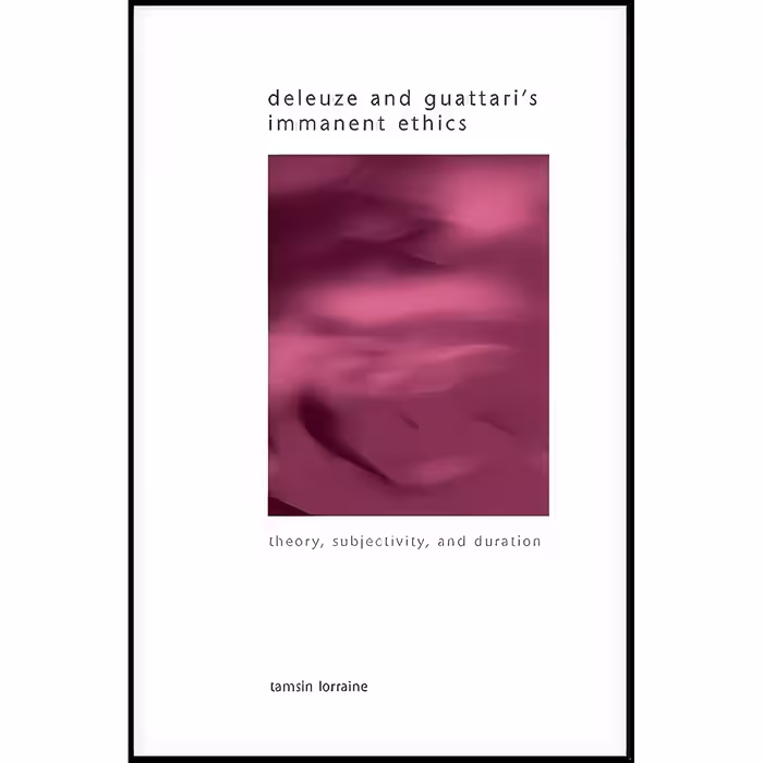 کتاب زبان اصلی Deleuze and Guattaris Immanent Ethics اثر Tamsin E Lorraine