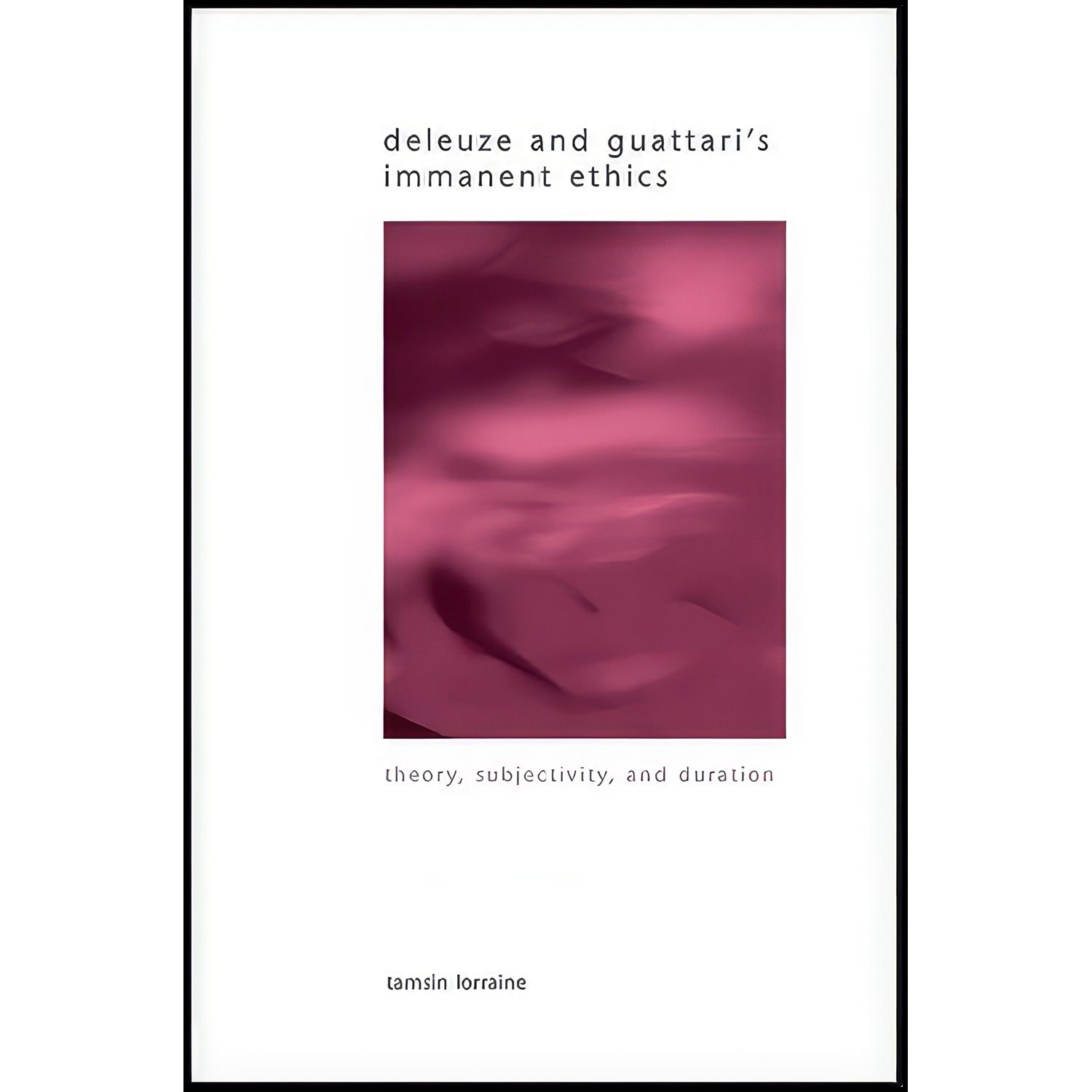 کتاب زبان اصلی Deleuze and Guattaris Immanent Ethics اثر Tamsin E Lorraine
