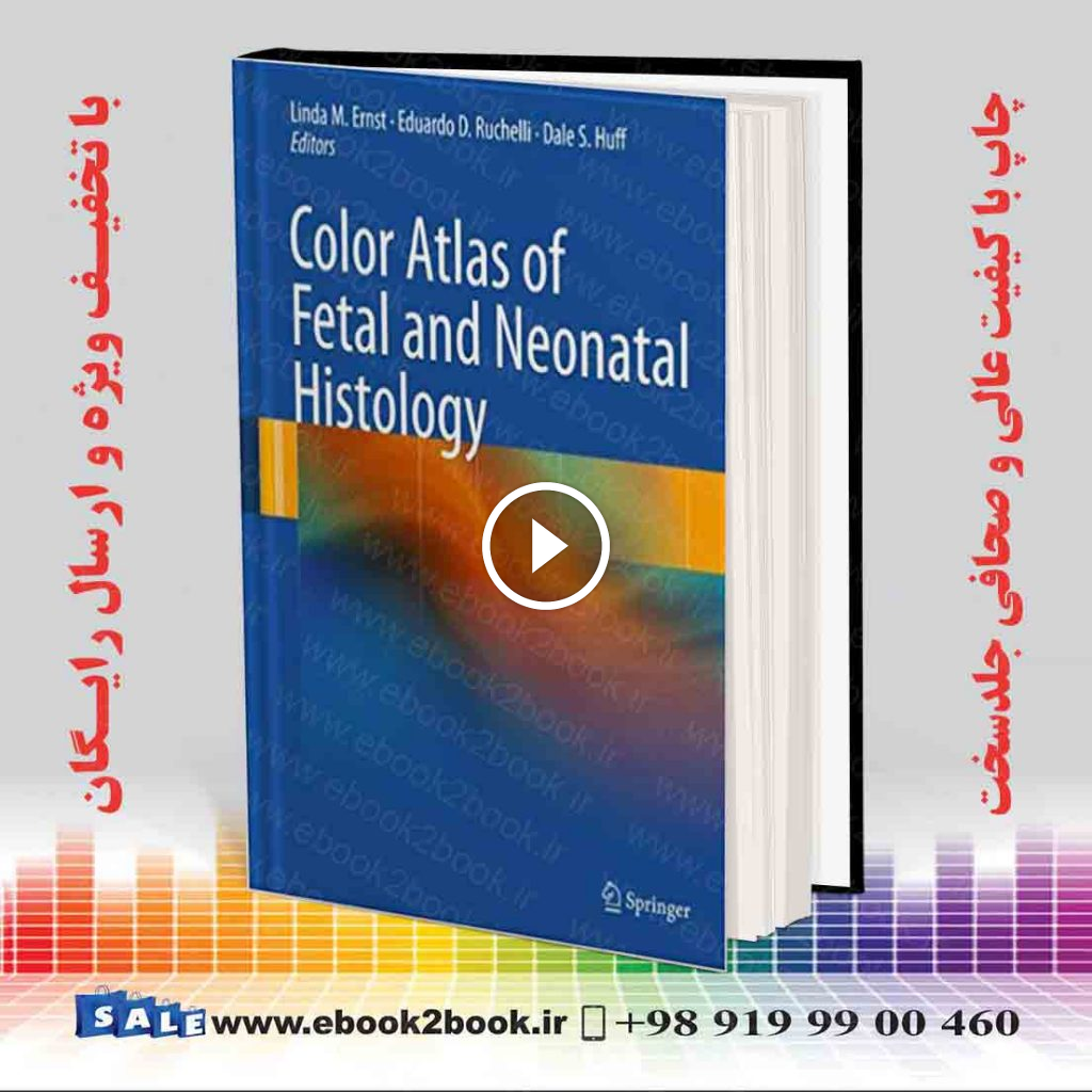 Color Atlas of Fetal and Neonatal Histology 2011th Edition