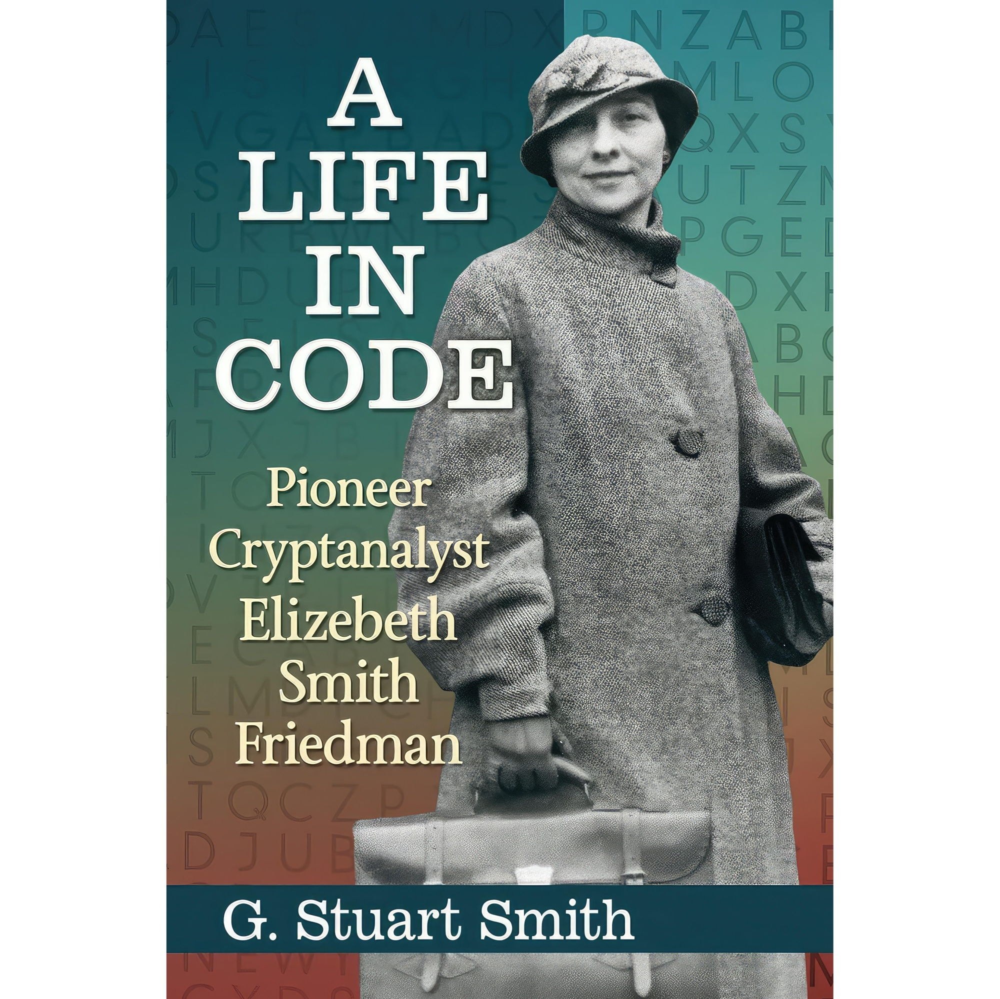 کتاب زبان اصلی A Life in Code اثر G Stuart Smith انتشارات McFarland  Company