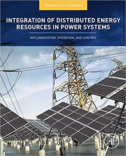 󾕇 دانلود کتاب Integration Of Distributed Energy Resources In Power Systems - Implementation, Operation And Control, 2016 - دانلود کتاب های دانشگاهی
