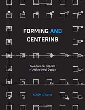 󾕇 دانلود کتاب Forming And Centering - Foundational Aspects Of Architectural Design, 2017 - دانلود کتاب های دانشگاهی