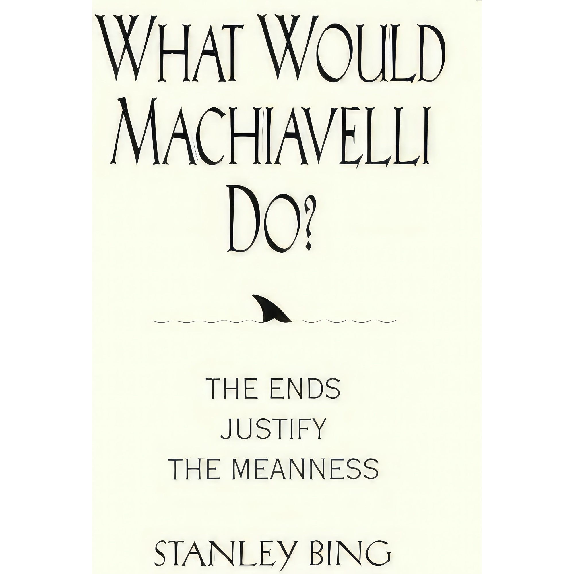 کتاب زبان اصلی What Would Machiavelli Do The Ends Justify the Meanness