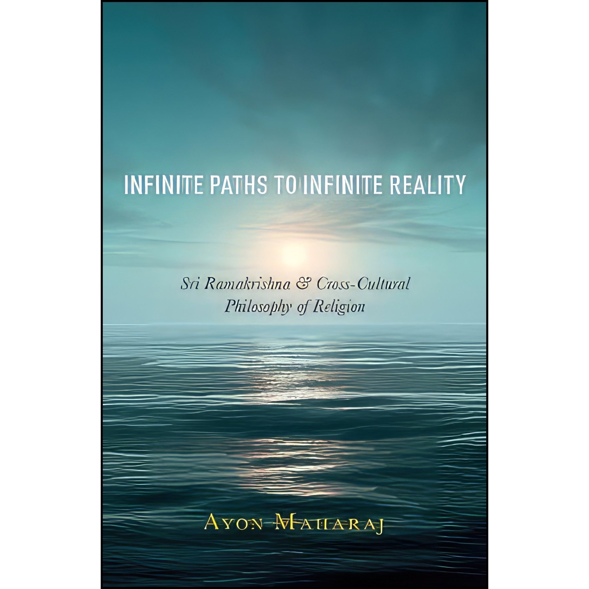 کتاب زبان اصلی Infinite Paths to Infinite Reality اثر Ayon Maharaj