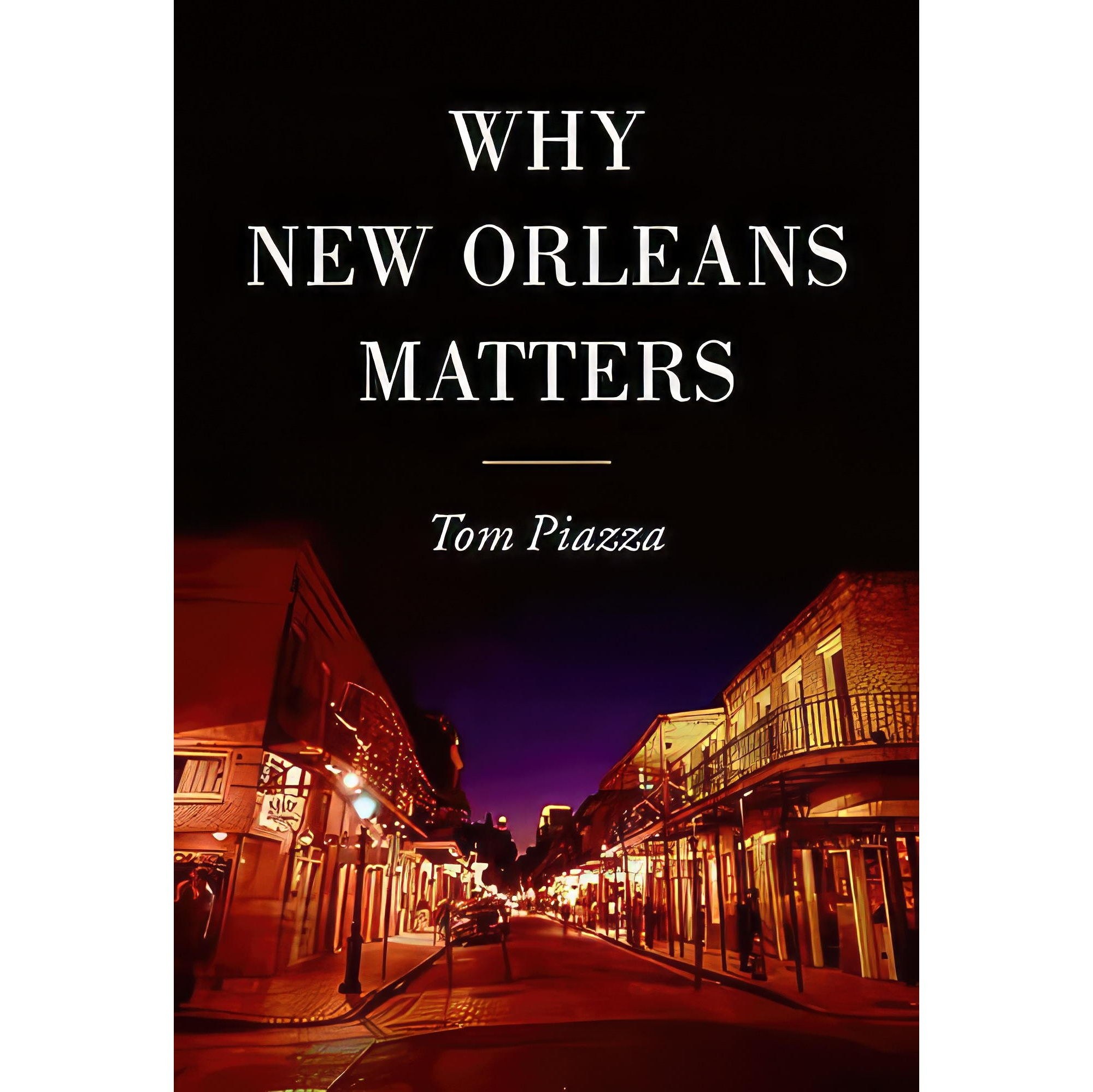 کتاب زبان اصلی Why New Orleans Matters اثر Tom Piazza انتشارات Harper